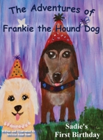 The Adventures of Franie The Hound Dog: Sadie's First Birthday 1954253982 Book Cover