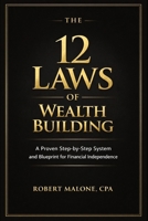 The 12 Laws of Wealth Building: A Proven Step-by-Step System for Building Wealth and Achieving Financial Independence B0GTGFZWPN Book Cover