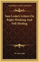 Sam Leake's Letters On Right Thinking And Self-Healing 1428612580 Book Cover