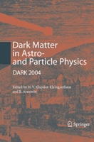 Dark Matter in Astro- And Particle Physics: Proceedings of the International Conference Dark 2004, College Station, USA, 3-9 October, 2004 3642065813 Book Cover