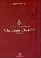 Johann Sebastian Bach Christmas Oratorio (BWV-248) 9058674215 Book Cover