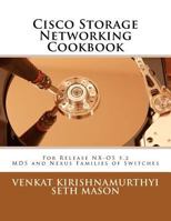 Cisco Storage Networking Cookbook: For NX-OS release 5.2 MDS and Nexus Families of Switches 146646318X Book Cover