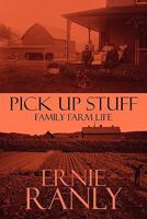 Pick Up Stuff: Family Farm Life 1448953073 Book Cover