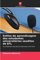 Estilos de aprendizagem dos estudantes universitários sauditas de EFL (Portuguese Edition) 6208110882 Book Cover