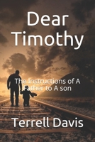 Dear Timothy: The Instructions of A Father to his son 107376480X Book Cover