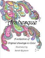 Arabesque A Collection of Original drawings to Color 132988809X Book Cover