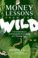 Money Lessons from the Wild: 7 Crucial Keys to Financial Freedom at a Young Age 9811141045 Book Cover