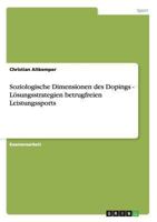 Soziologische Dimensionen des Dopings - L�sungsstrategien betrugfreien Leistungssports 3640423976 Book Cover