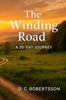 The Winding Road: A 30-Day Devotional (30-Day Devotionals) B0F9NZNVKS Book Cover