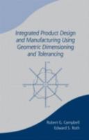 Integrated Product Design and Manufacturing Using Geometric Dimensioning and Tolerancing 0824788907 Book Cover