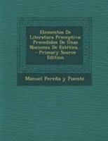 Elementos De Literatura Preceptiva: Precedidos De Unas Nociones De Estética... - Primary Source Edition 0274994070 Book Cover