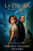 La Elegida: El viaje comienza (Spanish Edition) B0H21PTQH6 Book Cover