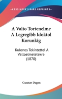 A Valto Tortenelme A Legregibb Idoktol Korunkig: Kulonos Tekintettel A Valtoelmeletekre (1870) 1160764948 Book Cover