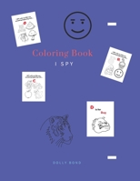 Coloring Book - I Spy: Coloring Book for Kids Ages 2-5 Year _ A Fun Guessing Game for Kids B0848W79KS Book Cover