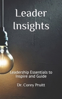 Leader Insights: Leadership Essentials to Inspire and Guide B0DR3517RW Book Cover