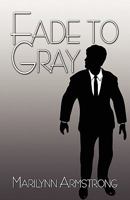 Fade to Gray 1604746807 Book Cover