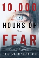 10,000 Hours of Fear: A Memoir B0CQFBQHYH Book Cover