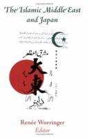 The Islamic Middle East and Japan: Perceptions, Aspirations, and the Birth of Intra-Asian Modernity 1558764070 Book Cover