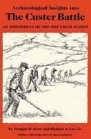 Archaeological Insights into the Custer Battle: An Assessment of the 1984 Field Season/With Map 0806120657 Book Cover
