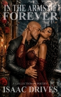 In the Arms of Forever: A Collection Of Poetry B0GVBG3V4Z Book Cover