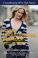 Young Revolutionaries Who Rock: An Insider's Guide to Saving the World One Revolution at a Time 0981502776 Book Cover