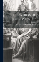 The Works of John Webster 1021306029 Book Cover