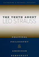 The Truth about Leo Strauss: Political Philosophy and American Democracy 0226993337 Book Cover