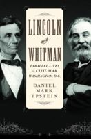 Lincoln and Whitman: Parallel Lives in Civil War Washington 0345458001 Book Cover