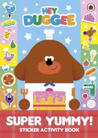 Hey Duggee: Super Yummy!: Sticker Activity Book 1405940034 Book Cover