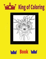 King Of Coloring Book: Floral and Other Coloring B0CTLF4LD4 Book Cover