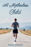 A Motherless Child B0F1BLMRDW Book Cover