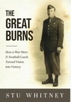 Great Burns : How a War Hero & Football Coach Turned Vision into Victory 1737370123 Book Cover