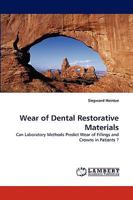 Wear of Dental Restorative Materials: Can Laboratory Methods Predict Wear of Fillings and Crowns in Patients ? 3838362551 Book Cover