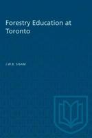 Forestry Education at Toronto 1487582455 Book Cover