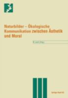 Naturbilder: Ökologische Kommunikation Zwischen Ästhetik Und Moral (Themenhefte Schwerpunktprogramm Umwelt) (German Edition) 3764353406 Book Cover