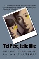 Tel Pere, Telle Fille: Moi Et Le Pere, Nous Sommes Un 1499583516 Book Cover