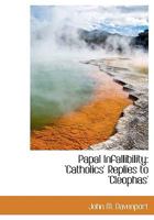 Papal Infallibility: 'Catholics' Replies to 'Cleophas' 0530959909 Book Cover