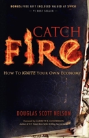 Catch Fire: How to Ignite Your Own Economy 1600375286 Book Cover