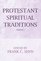 Protestant Spiritual Traditions, Volume One: With a New Preface and Bibliographies 172525686X Book Cover