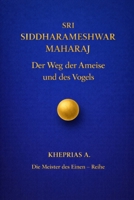 Sri Siddharameshwar Maharaj-Die Meister des Einen: Der Weg der Ameise und der Weg des Vogels (DIE MEISTER DES EINEN — REIHE DER NICHTDUALEN WEGE) (German Edition) B0GKF8PLNQ Book Cover