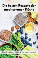 Die besten Rezepte der mediterranen K�che: Gesunde und leckere Rezepte f�r eine bessere Gesundheit. Mediterranean Recipes 1802551328 Book Cover
