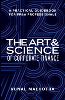 Art & Science of Corporate Finance: A Practical Guidebook for FP&A Professionals B0C477KPL8 Book Cover