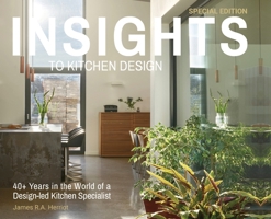 Insights to Kitchen Design: 40+ Years in the World of a Design-Led Kitchen Specialist 1739484533 Book Cover