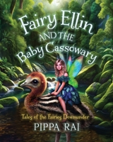 Fairy Ellin and the Baby Cassowary: Tales of the Fairies Downunder 1763787311 Book Cover