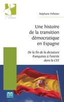 Une histoire de la transition démocratique en Espagne: De la fin de la dictature franquiste à l'entrée dans la CEE (Histoire En Mouvement (Eme)) (French Edition) 2806636868 Book Cover