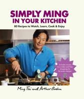Simply Ming in Your Kitchen: 80 Recipes to Watch, Learn, Cook & Enjoy 1906868735 Book Cover
