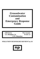 Groundwater Contamination and Emergency Response Guide (Pollution Technology Review) 0815509995 Book Cover
