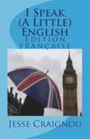 I Speak (a Little) English 1540655857 Book Cover