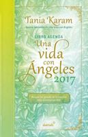Libro agenda. Una vida con ángeles 2017 / A Life With Angels 2017 Agenda 6073146663 Book Cover