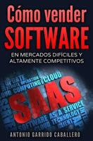 Como vender SOFTWARE: En mercados dificiles y altamente competitivos 1545501920 Book Cover